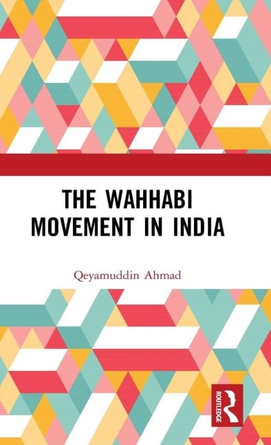 The Wahhabi Movement in India - Qeyamuddin Ahmad
