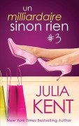Cover-Bild zum Titel 'Un milliardaire sinon rien, tome 3' von 'Julia Kent'