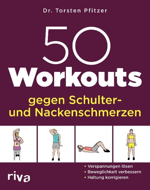 50 Workouts gegen Schulter- und Nackenschmerzen - Torsten Pfitzer