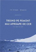 Cover-Bild zum Titel 'Traind pe pamant mai aproape de cer. Eseuri crestine pentru suflet' von 'Cristian Boariu'