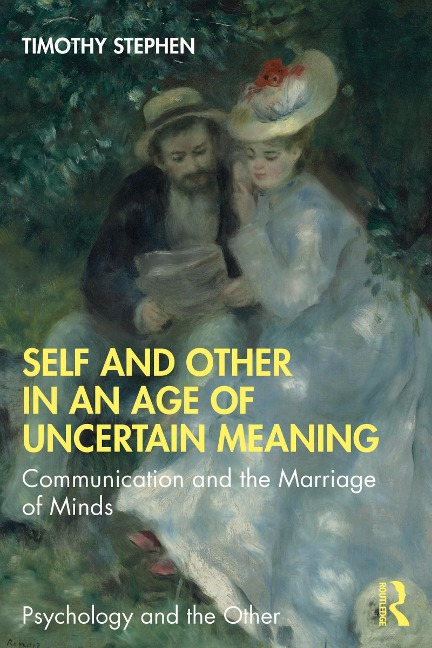 Self and Other in an Age of Uncertain Meaning - Timothy Stephen