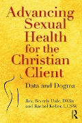 Cover-Bild zum Titel 'Advancing Sexual Health for the Christian Client' von 'Beverly Dale, Rachel Keller'