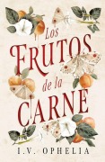 Cover-Bild zum Titel 'Los Frutos de la Carne' von 'I V Ophelia'