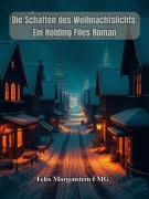 Cover-Bild zum Titel 'Die Schatten des Weihnachtslichts: Ein Holding Files Roman' von 'Felix Morgenstern (Fmg)'