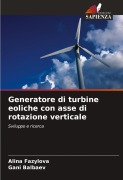 Cover-Bild zum Titel 'Generatore di turbine eoliche con asse di rotazione verticale' von 'Alina Fazylova, Gani Balbaev'
