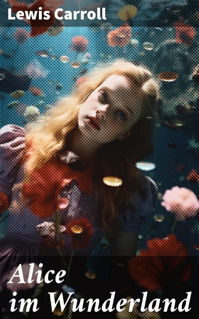 Alice im Wunderland - Lewis Carroll