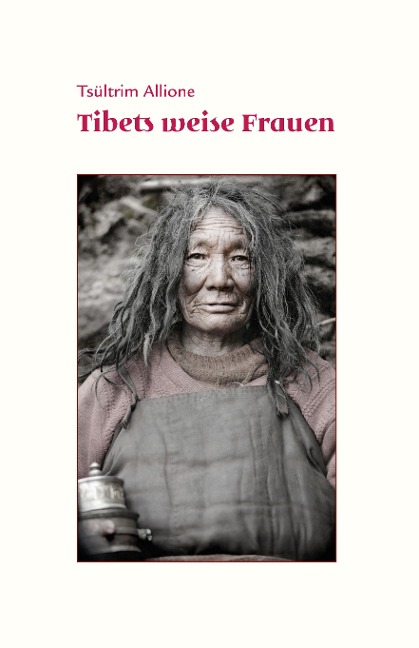 Tibets weise Frauen - Tsültrim Allione