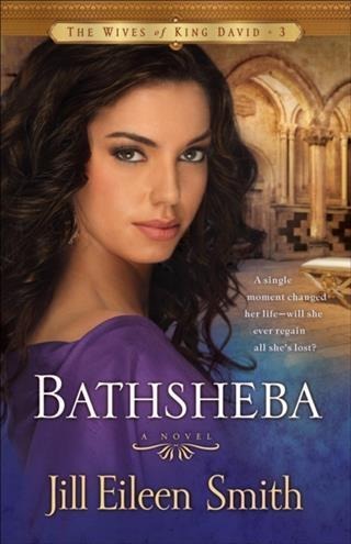 Bathsheba (The Wives of King David Book #3) - Jill Eileen Smith
