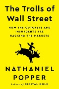 The Trolls of Wall Street - Nathaniel Popper