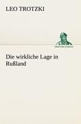 Cover-Bild zum Titel 'Die wirkliche Lage in Rußland' von 'Leo Trotzki'