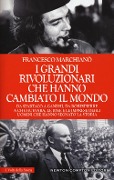 Cover-Bild zum Titel 'I grandi rivoluzionari che hanno cambiato il mondo' von 'Francesco Marchianò'