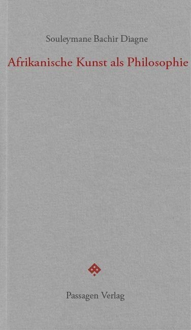 Afrikanische Kunst als Philosophie - Souleymane Bachir Diagne
