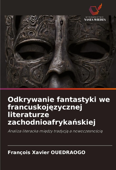 Odkrywanie fantastyki we francuskoj¿zycznej literaturze zachodnioafryka¿skiej - François Xavier Ouedraogo