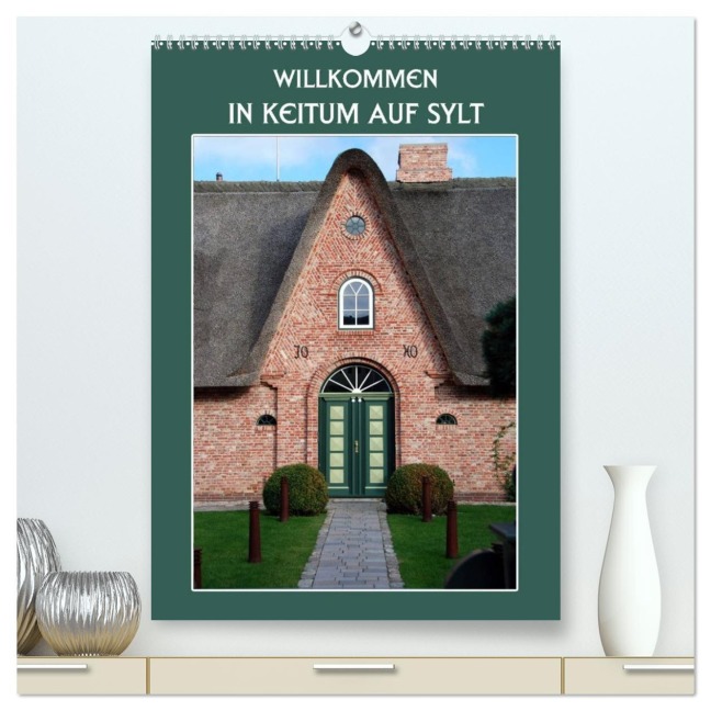 Willkommen in Keitum auf Sylt (hochwertiger Premium Wandkalender 2026 DIN A2 hoch), Kunstdruck in Hochglanz - Hermann Koch