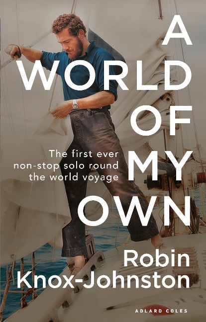 A World of My Own - Robin Knox-Johnston