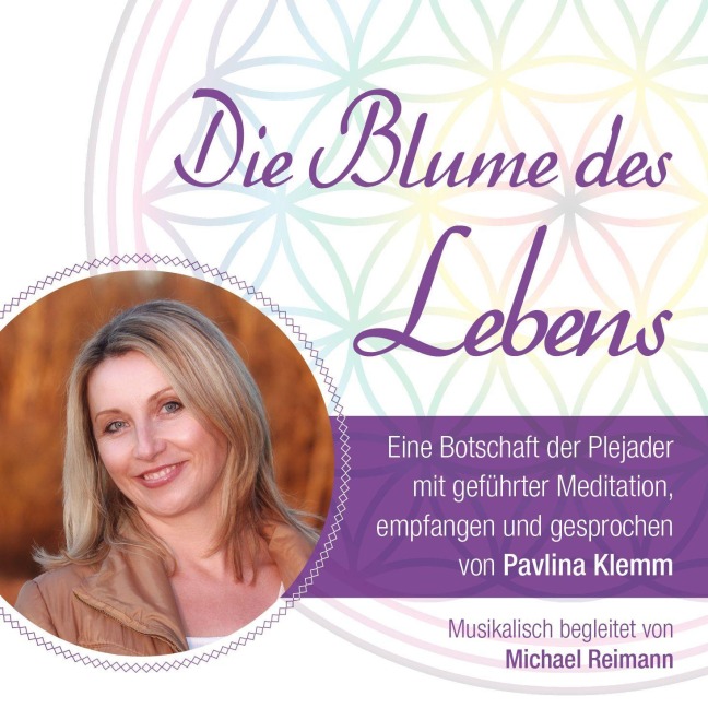 DIE BLUME DES LEBENS - eine Botschaft der Plejader - Michael Reimann