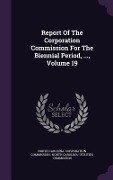 Cover-Bild zum Titel 'Report Of The Corporation Commission For The Biennial Period, ..., Volume 19' von ''