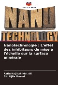 Cover-Bild zum Titel 'Nanotechnologie : L'effet des inhibiteurs de mise à l'échelle sur la surface minérale' von 'Fatin Najihah Mat Ali, Siti Ujila Masuri'