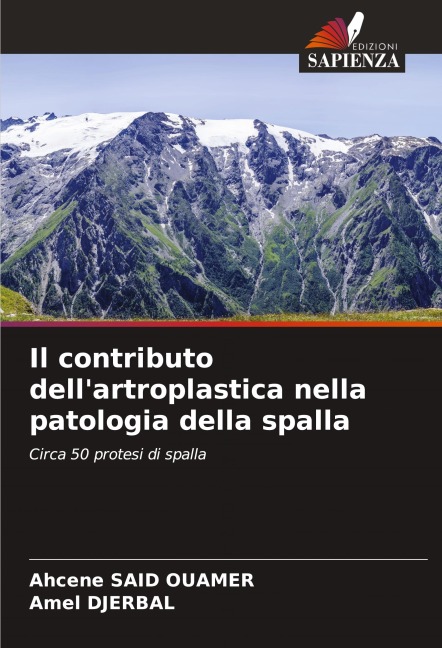 Il contributo dell'artroplastica nella patologia della spalla - Ahcene Said Ouamer, Amel Djerbal