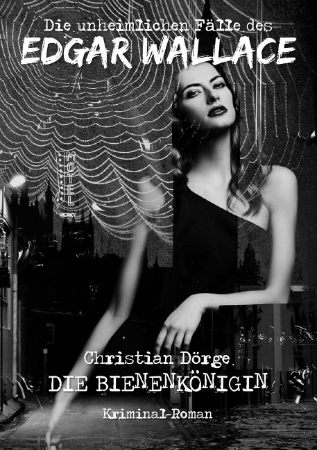 DIE UNHEIMLICHEN FÄLLE DES EDGAR WALLACE: DIE BIENENKÖNIGIN - Christian Dörge