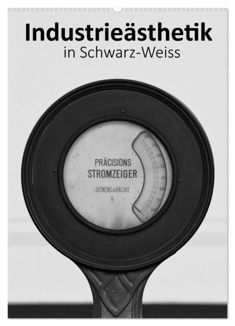 Industrieästhetik in Schwarz-Weiss (Wandkalender 2026 DIN A2 hoch), CALVENDO Monatskalender - Dirk Grasse Bücker