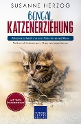 Cover-Bild zum Titel 'Bengal Katzenerziehung - Ratgeber zur Erziehung einer Katze der Bengal Rasse' von 'Susanne Herzog'