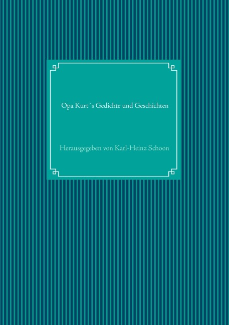 Opa Kurt¿s Gedichte und Geschichten - 