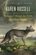 Cover-Bild zum Titel 'St. Lucy's Home for Girls Raised by Wolves' von 'Karen Russell'