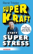 Cover-Bild zum Titel 'Superkraft statt Superstress' von 'René Träder'