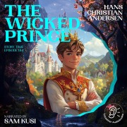 Cover-Bild zum Titel 'The Wicked Prince (Story Time, Episode 184)' von 'Hans Christian Andersen'