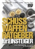 Cover-Bild zum Titel 'Schusswaffenratgeber für Einsteiger' von 'Christian Günther, Werner Reichel, Andreas Tögel'