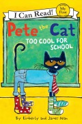 Cover-Bild zum Titel 'Pete the Cat: Too Cool for School' von 'James Dean, Kimberly Dean'
