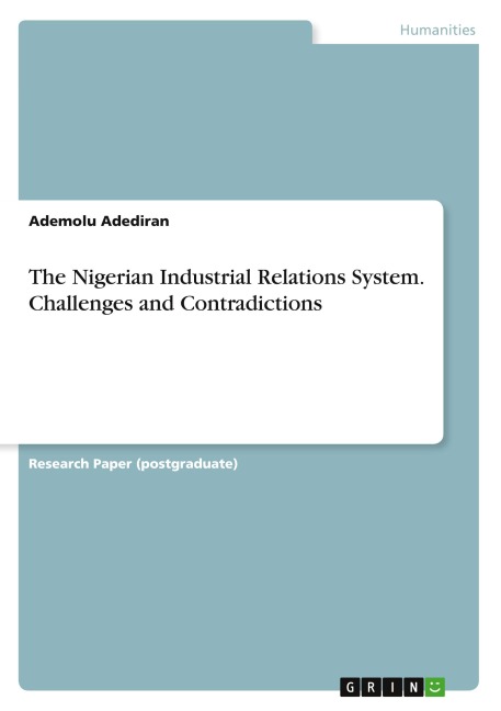 The Nigerian Industrial Relations System. Challenges and Contradictions - Ademolu Adediran