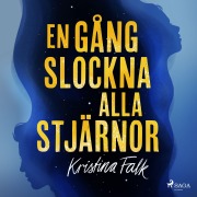 Cover-Bild zum Titel 'En gång slockna alla stjärnor' von 'Kristina Falk'
