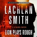 Cover-Bild zum Titel 'Lion Plays Rough Lib/E' von 'Lachlan Smith'