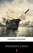 Cover-Bild zum Titel 'Dangerous Cargo' von 'Hulbert Footner'