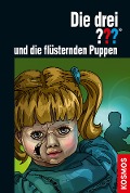 Cover-Bild zum Titel 'Die drei ??? und die flüsternden Puppen (drei Fragezeichen)' von 'André Minninger'