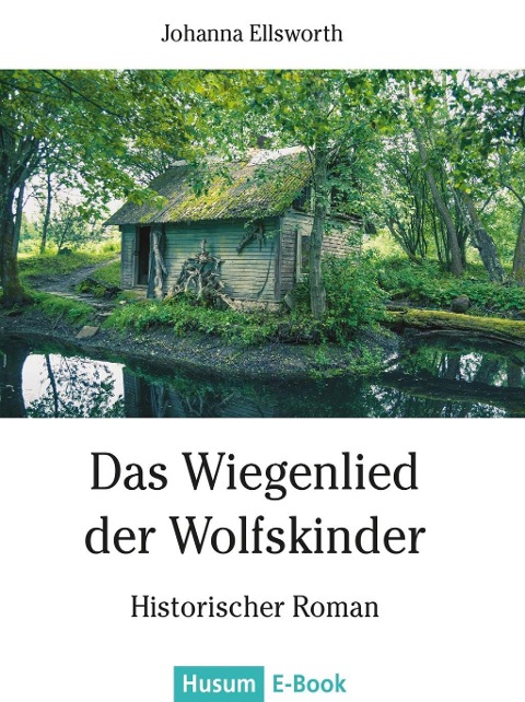 Das Wiegenlied der Wolfskinder - Johanna Ellsworth