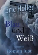 Cover-Bild zum Titel 'Eric Holler: Blau und Weiß' von 'Roman Just'