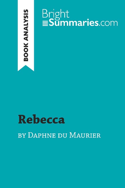 Rebecca by Daphne du Maurier (Book Analysis) - Bright Summaries