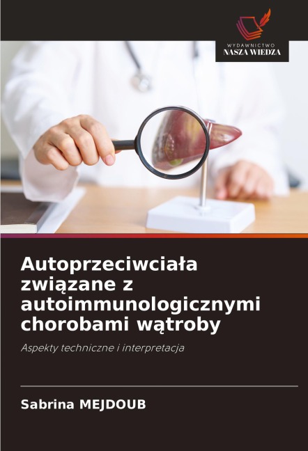 Autoprzeciwcia¿a zwi¿zane z autoimmunologicznymi chorobami w¿troby - Sabrina Mejdoub