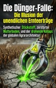 Cover-Bild zum Titel 'Die Dünger-Falle: Die Illusion der unendlichen Ernteerträge' von 'Clara Stern'