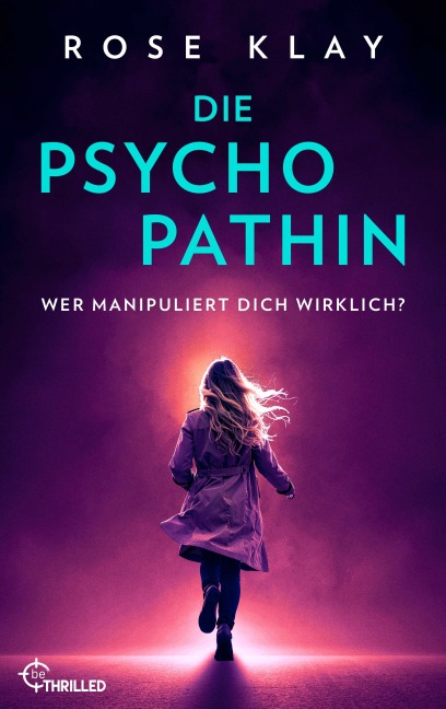 Die Psychopathin - Wer manipuliert dich wirklich? - Rose Klay
