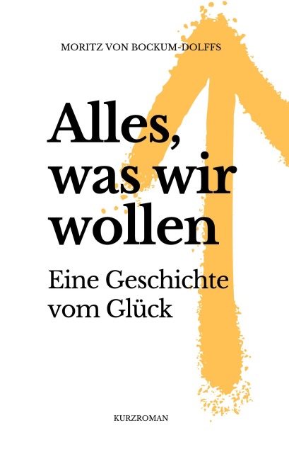 Alles, was wir wollen - Moritz von Bockum-Dolffs