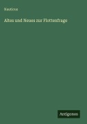 Cover-Bild zum Titel 'Altes und Neues zur Flottenfrage' von 'Nauticus'