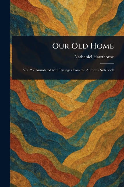Our Old Home - Nathaniel Hawthorne