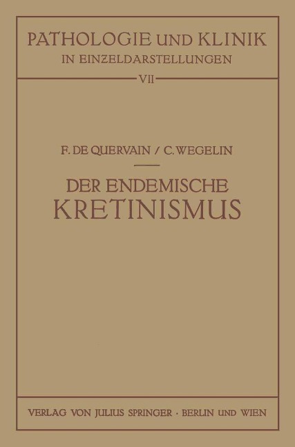Der Endemische Kretinismus - F. De Quervain, C. Wegelin