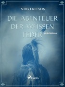 Cover-Bild zum Titel 'Die Abenteuer der Weissen Feder' von 'Stig Ericson'
