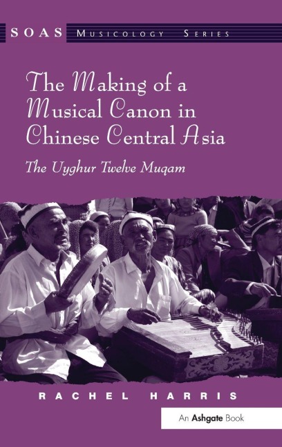 The Making of a Musical Canon in Chinese Central Asia - Rachel Harris