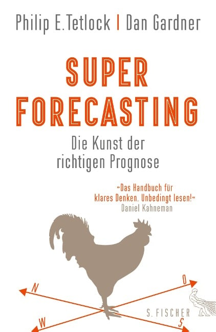 Superforecasting - Die Kunst der richtigen Prognose - Philip E. Tetlock, Dan Gardner